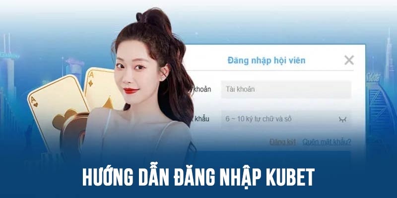 Hướng Dẫn Đăng Nhập KUBET Nhanh Chóng, An Toàn (Cập Nhật 2026)